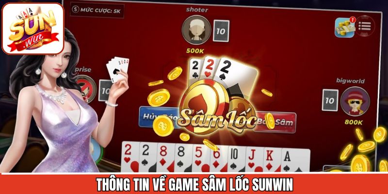 Đôi nét cần nắm về tựa game Sâm Lốc đầy kịch tính