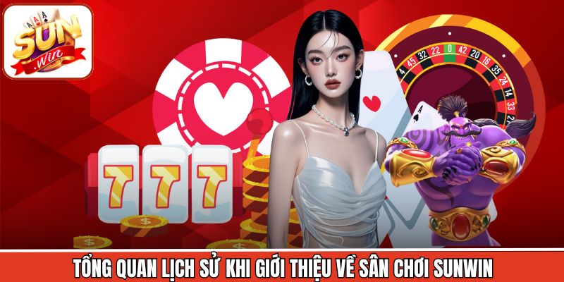 Tổng quan lịch sử khi giới thiệu về sân chơi Sunwin