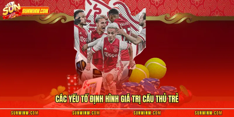 Các yếu tố định hình giá trị cầu thủ trẻ